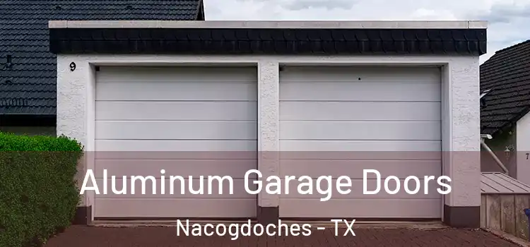 Aluminum Garage Doors Nacogdoches - TX