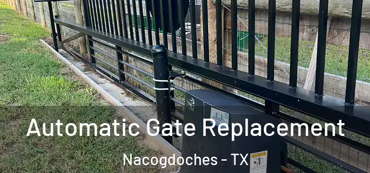 Automatic Gate Replacement Nacogdoches - TX