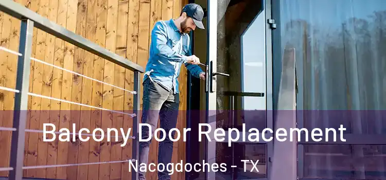  Balcony Door Replacement Nacogdoches - TX