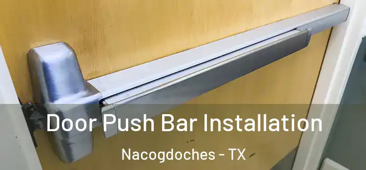 Door Push Bar Installation Nacogdoches - TX