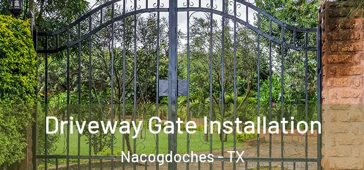 Driveway Gate Installation Nacogdoches - TX