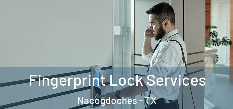 Fingerprint Lock Services Nacogdoches - TX