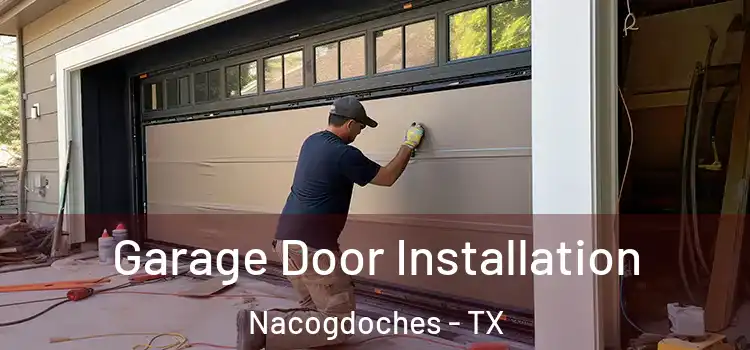  Garage Door Installation Nacogdoches - TX