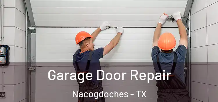  Garage Door Repair Nacogdoches - TX