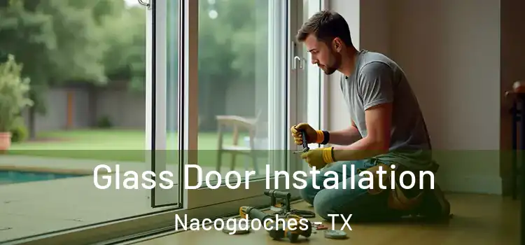 Glass Door Installation Nacogdoches - TX