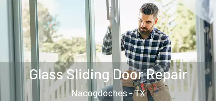 Glass Sliding Door Repair Nacogdoches - TX
