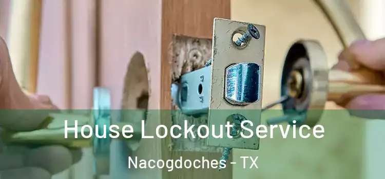  House Lockout Service Nacogdoches - TX