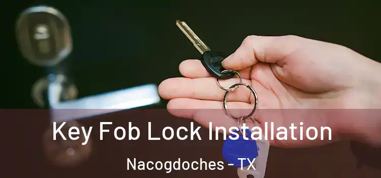 Key Fob Lock Installation Nacogdoches - TX