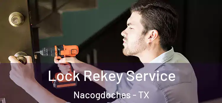 Lock Rekey Service Nacogdoches - TX