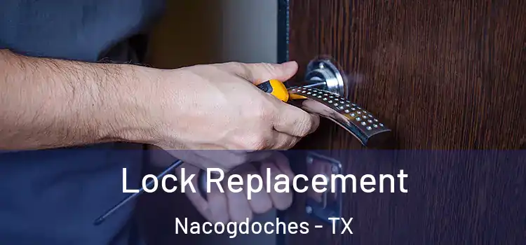 Lock Replacement Nacogdoches - TX