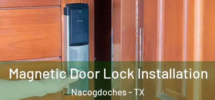  Magnetic Door Lock Installation Nacogdoches - TX