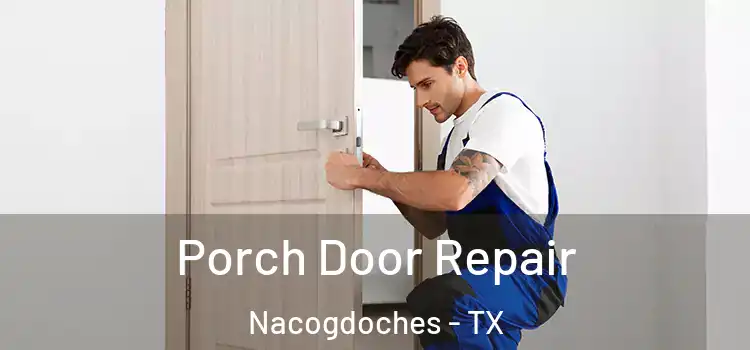  Porch Door Repair Nacogdoches - TX