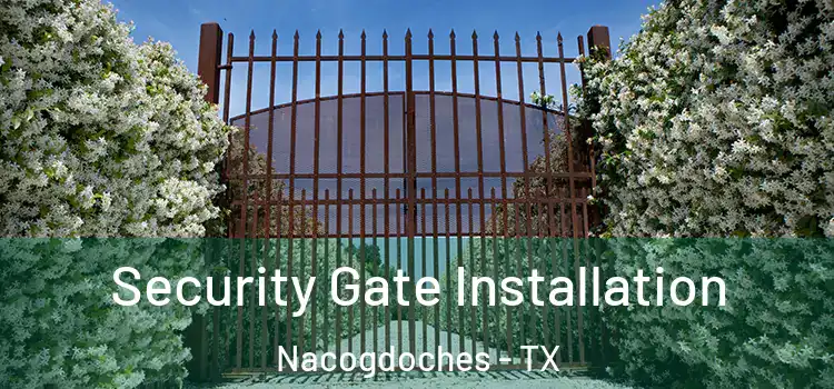 Security Gate Installation Nacogdoches - TX