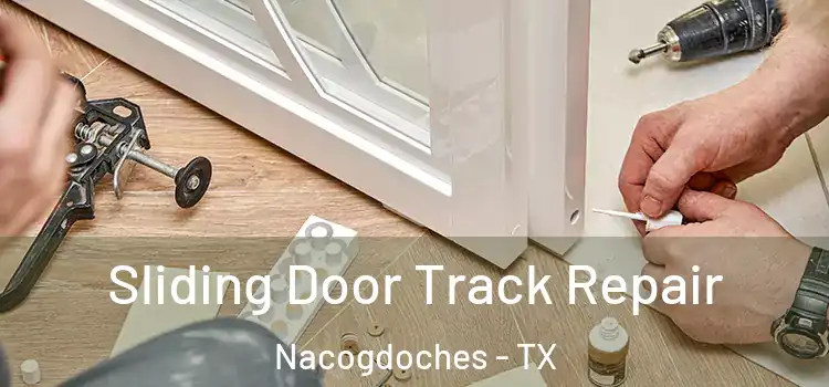 Sliding Door Track Repair Nacogdoches - TX