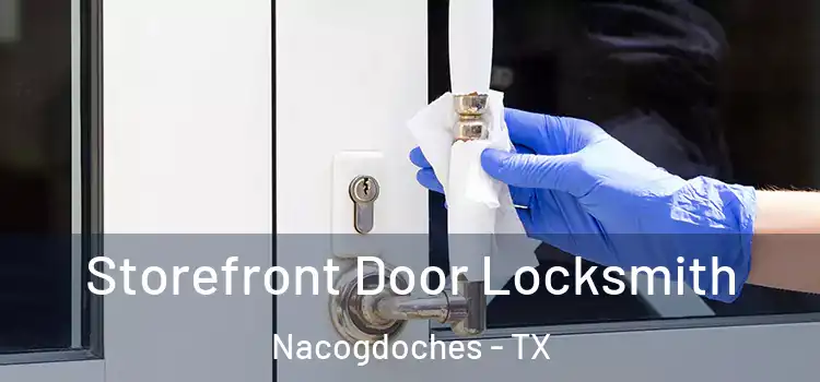 Storefront Door Locksmith Nacogdoches - TX